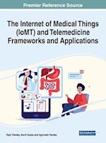 The Internet of Medical Things (IoMT) and Telemedicine Frameworks and Applications 