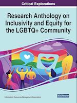 Research Anthology on Inclusivity and Equity for the LGBTQ+ Community 