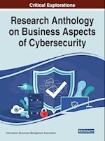 Research Anthology on Business Aspects of Cybersecurity 