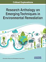 Research Anthology on Emerging Techniques in Environmental Remediation 