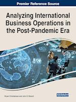 Analyzing International Business Operations in the Post-Pandemic Era 