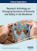 Research Anthology on Changing Dynamics of Diversity and Safety in the Workforce, VOL 1 
