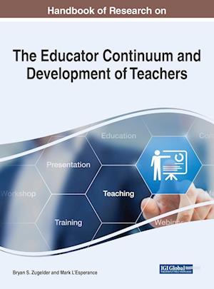 Handbook of Research on the Educator Continuum and Development of Teachers