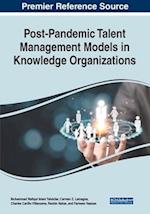 Post-Pandemic Talent Management Models in Knowledge Organizations 