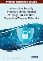 Information Security Practices for the Internet of Things, 5G, and Next-Generation Wireless Networks 