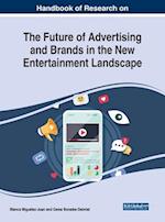 Handbook of Research on the Future of Advertising and Brands in the New Entertainment Landscape 