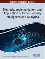 Methods, Implementation, and Application of Cyber Security Intelligence and Analytics 