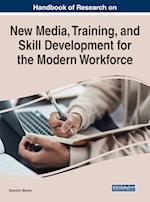 Handbook of Research on New Media, Training, and Skill Development for the Modern Workforce 