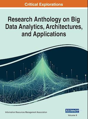 Research Anthology on Big Data Analytics, Architectures, and Applications, VOL 2