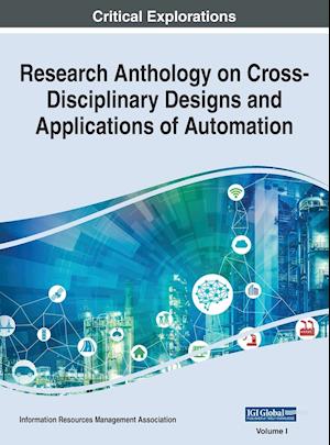 Research Anthology on Cross-Disciplinary Designs and Applications of Automation, VOL 1