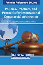 Policies, Practices, and Protocols for International Commercial Arbitration 