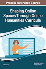 Shaping Online Spaces Through Online Humanities Curricula 