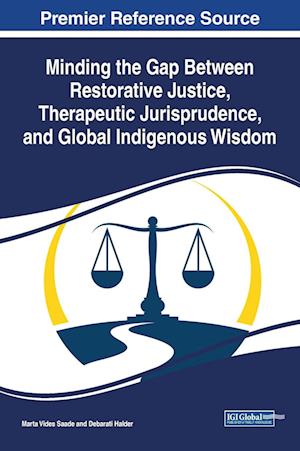 Minding the Gap Between Restorative Justice, Therapeutic Jurisprudence, and Global Indigenous Wisdom