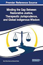 Minding the Gap Between Restorative Justice, Therapeutic Jurisprudence, and Global Indigenous Wisdom 