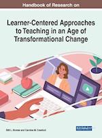 Handbook of Research on Learner-Centered Approaches to Teaching in an Age of Transformational Change 