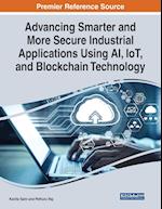 Advancing Smarter and More Secure Industrial Applications Using AI, IoT, and Blockchain Technology 