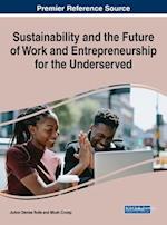 Sustainability and the Future of Work and Entrepreneurship for the Underserved 