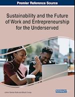 Sustainability and the Future of Work and Entrepreneurship for the Underserved 