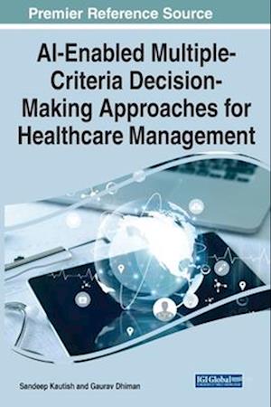 AI-Enabled Multiple-Criteria Decision-Making Approaches for Healthcare Management