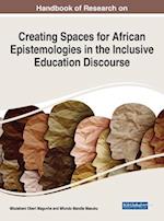 Handbook of Research on Creating Spaces for African Epistemologies in the Inclusive Education Discourse 