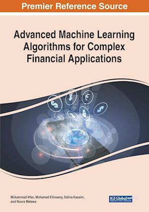 Advanced Machine Learning Algorithms for Complex Financial Applications