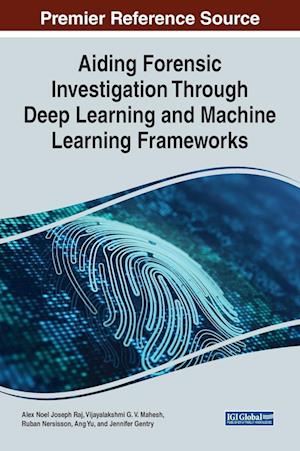 Aiding Forensic Investigation Through Deep Learning and Machine Learning Frameworks