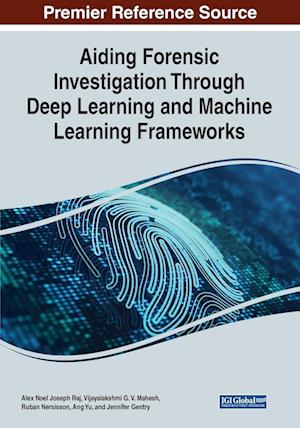 Aiding Forensic Investigation Through Deep Learning and Machine Learning Frameworks