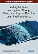 Aiding Forensic Investigation Through Deep Learning and Machine Learning Frameworks 