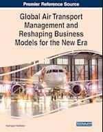 Global Air Transport Management and Reshaping Business Models for the New Era