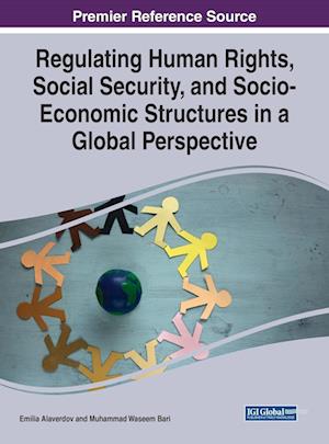 Regulating Human Rights, Social Security, and Socio-Economic Structures in a Global Perspective