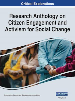 Research Anthology on Citizen Engagement and Activism for Social Change, VOL 1