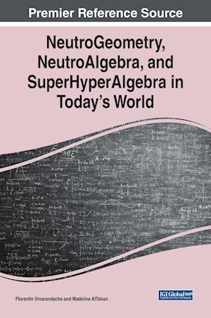 NeutroGeometry, NeutroAlgebra, and SuperHyperAlgebra in Today's World