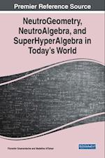 NeutroGeometry, NeutroAlgebra, and SuperHyperAlgebra in Today's World 