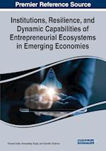Institutions, Resilience, and Dynamic Capabilities of Entrepreneurial Ecosystems in Emerging Economies