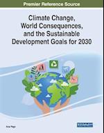 Climate Change, World Consequences, and the Sustainable Development Goals for 2030 