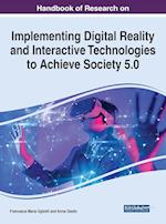 Handbook of Research on Implementing Digital Reality and Interactive Technologies to Achieve Society 5.0 