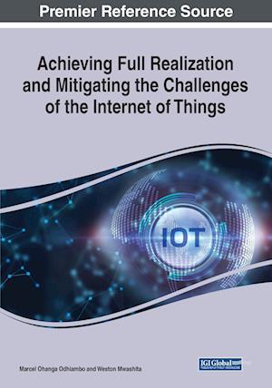 Achieving Full Realization and Mitigating the Challenges of the Internet of Things