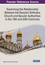 Examining the Relationship Between the Russian Orthodox Church and Secular Authorities in the 19th and 20th Centuries
