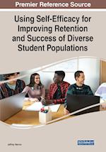 Using Self-Efficacy for Improving Retention and Success of Diverse Student Populations 
