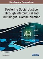 Handbook of Research on Fostering Social Justice Through Intercultural and Multilingual Communication 