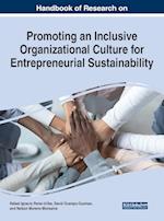 Handbook of Research on Promoting an Inclusive Organizational Culture for Entrepreneurial Sustainability 