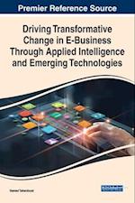 Driving Transformative Change in E-Business Through Applied Intelligence and Emerging Technologies 