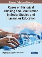 Cases on Historical Thinking and Gamification in Social Studies and Humanities Education 