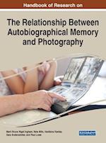 Handbook of Research on the Relationship Between Autobiographical Memory and Photography 