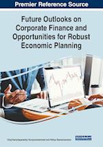 Future Outlooks on Corporate Finance and Opportunities for Robust Economic Planning 