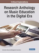 Research Anthology on Music Education in the Digital Era 