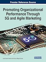 Promoting Organizational Performance Through 5G and Agile Marketing 