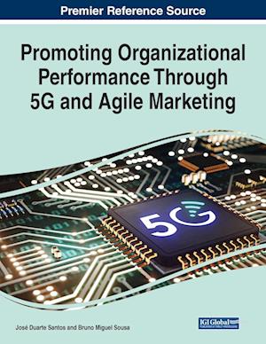 Promoting Organizational Performance Through 5G and Agile Marketing