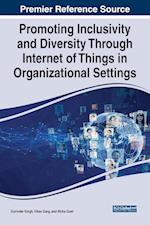 Promoting Inclusivity and Diversity Through Internet of Things in Organizational Settings 