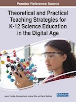 Theoretical and Practical Teaching Strategies for K-12 Science Education in the Digital Age 
